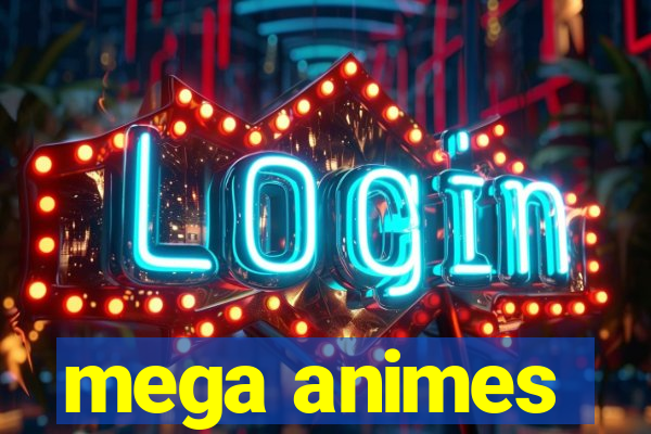 mega animes